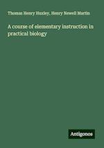 A course of elementary instruction in practical biology