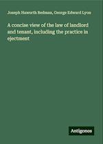 A concise view of the law of landlord and tenant, including the practice in ejectment