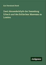 Zwei Alexanderköpfe der Sammlung Erbach und des Britischen Museums zu London