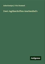 Zwei Jagdinschriften Asurbanibal's