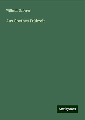 Aus Goethes Frühzeit