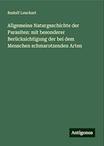 Allgemeine Naturgeschichte der Parasiten: mit besonderer Berücksichtigung der bei dem Menschen schmarotzenden Arten