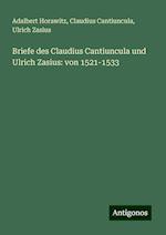 Briefe des Claudius Cantiuncula und Ulrich Zasius: von 1521-1533