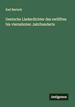 Deutsche Liederdichter des zwölften bis vierzehnten Jahrhunderts