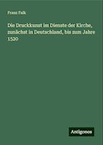 Die Druckkunst im Dienste der Kirche, zunächst in Deutschland, bis zum Jahre 1520