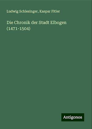 Die Chronik der Stadt Elbogen (1471-1504)