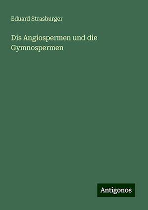 Dis Angiospermen und die Gymnospermen