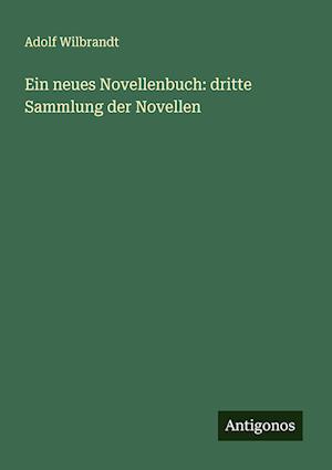 Ein neues Novellenbuch: dritte Sammlung der Novellen