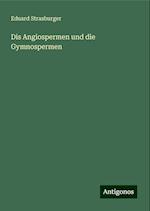 Dis Angiospermen und die Gymnospermen