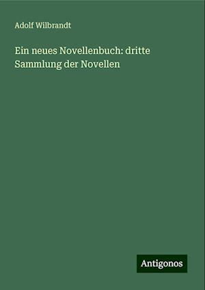 Ein neues Novellenbuch: dritte Sammlung der Novellen