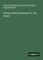 Goethe und der Komponist Ph. Chr. Kayser