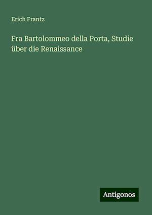 Fra Bartolommeo della Porta, Studie über die Renaissance