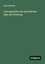 Frauengestalten der griechischen Sage und Dichtung