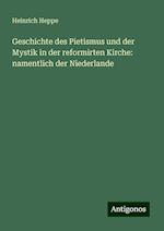 Geschichte des Pietismus und der Mystik in der reformirten Kirche: namentlich der Niederlande