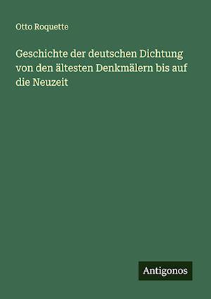 Geschichte der deutschen Dichtung von den ältesten Denkmälern bis auf die Neuzeit