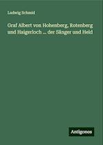 Graf Albert von Hohenberg, Rotenberg und Haigerloch ... der Sänger und Held