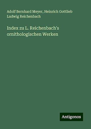 Index zu L. Reichenbach's ornithologischen Werken