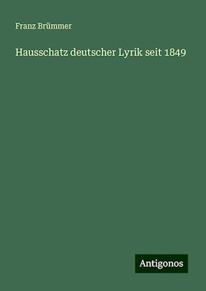 Hausschatz deutscher Lyrik seit 1849