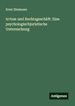 Irrtum und Rechtsgeschäft: Eine psychologischjuristische Untersuchung