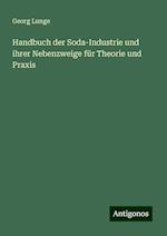 Handbuch der Soda-Industrie und ihrer Nebenzweige für Theorie und Praxis