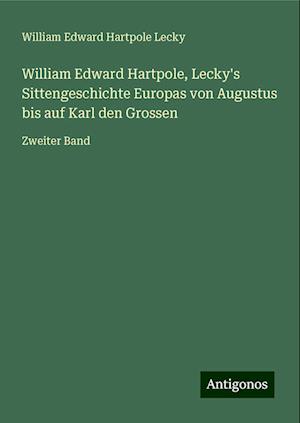 William Edward Hartpole, Lecky's Sittengeschichte Europas von Augustus bis auf Karl den Grossen