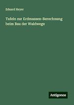 Tafeln zur Erdmassen-Berechnung beim Bau der Waldwege