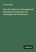 Ueber die Folgen der Verletzungen auf Eisenbahnen, insbesondere der Verletzungen des Rückenmarks