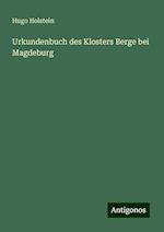 Urkundenbuch des Klosters Berge bei Magdeburg