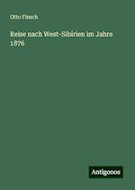 Reise nach West-Sibirien im Jahre 1876