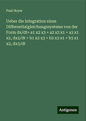 Ueber die Integration eines Differentialgleichungssystems von der Form dx/dt= a1 x2 x3 + a2 x3 x1 + a3 x1 x2, dx2/dt = b1 x2 x3 + b2 x3 x1 + b3 x1 x2, dx3/dt