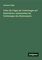 Ueber die Folgen der Verletzungen auf Eisenbahnen, insbesondere der Verletzungen des Rückenmarks