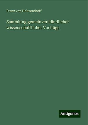 Sammlung gemeinverständlicher wissenschaftlicher Vorträge