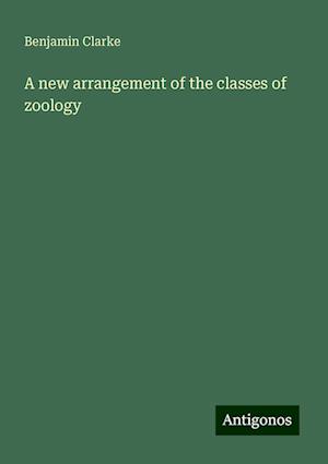 A new arrangement of the classes of zoology