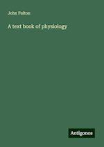 A text book of physiology