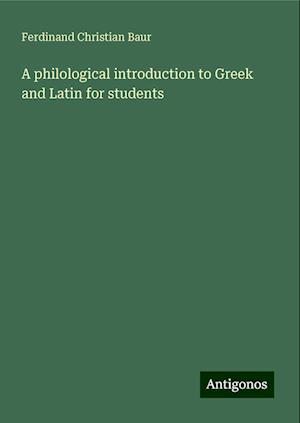 A philological introduction to Greek and Latin for students