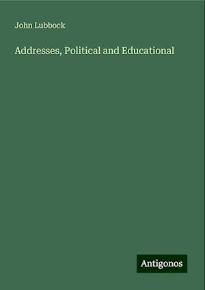 Addresses, Political and Educational