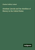 Abraham Lincoln and the Abolition of Slavery in the United States