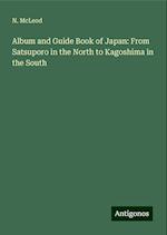 Album and Guide Book of Japan: From Satsuporo in the North to Kagoshima in the South