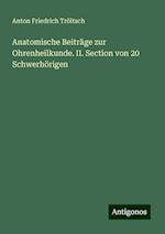 Anatomische Beiträge zur Ohrenheilkunde. II. Section von 20 Schwerhörigen