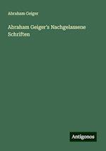 Abraham Geiger's Nachgelassene Schriften