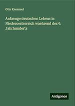 Anfaenge deutschen Lebens in Niederoesterreich waehrend des 9. Jahrhunderts