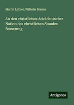 An den christlichen Adel deutscher Nation des christlichen Standes Besserung