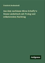 Aus dem nachlasse Mirza Schaffy's: Neues Liederbuch mit Prolog und erläuterndem Nachtrag