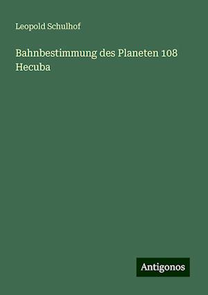 Bahnbestimmung des Planeten 108 Hecuba