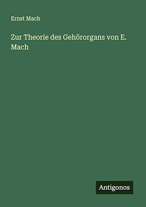 Zur Theorie des Gehörorgans von E. Mach