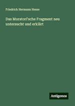 Das Muratori'sche Fragment neu untersucht und erklärt