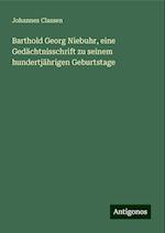 Barthold Georg Niebuhr, eine Gedächtnisschrift zu seinem hundertjährigen Geburtstage