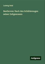 Beethoven: Nach den Schilderungen seiner Zeitgenossen