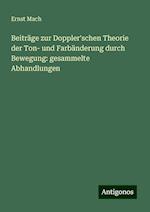 Beiträge zur Doppler'schen Theorie der Ton- und Farbänderung durch Bewegung: gesammelte Abhandlungen