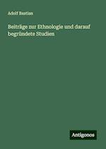 Beiträge zur Ethnologie und darauf begründete Studien